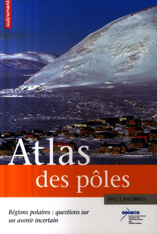 Atlas des pôles. Régions polaires : questions sur un avenir incertain
