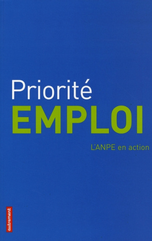 Priorité emploi. L'ANPE en action