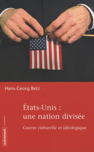 Etats-Unis : une nation divisée. Guerre culturelle et idéologique