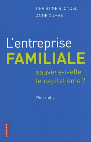 L'entreprise familiale sauvera-t-elle le capitalisme ? Portraits