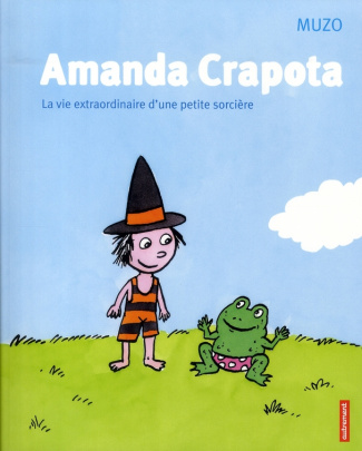 Amanda Crapota. La vie extraordinaire d'une petite sorcière