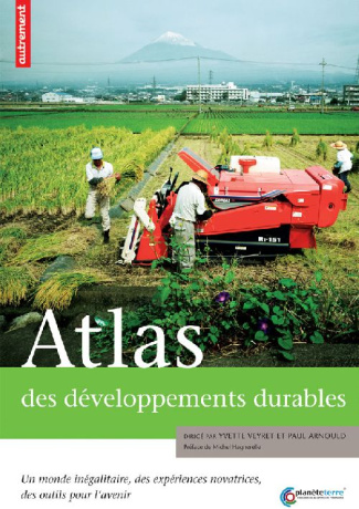Atlas des développements durables. Un monde inégalitaire, des expériences novatrices, des outils pou