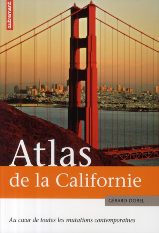Atlas de la Californie. Au coeur de toutes les mutations contemporaines