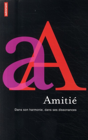 L'amitié. Dans son harmonie, dans ses dissonances