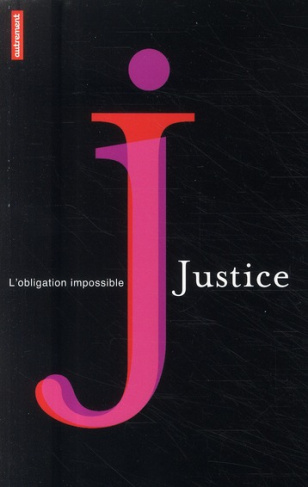 La justice. L'obligation impossible