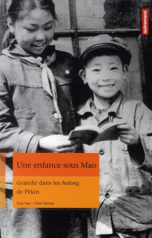 Une enfance sous Mao. Grandir dans les hutong de Pékin