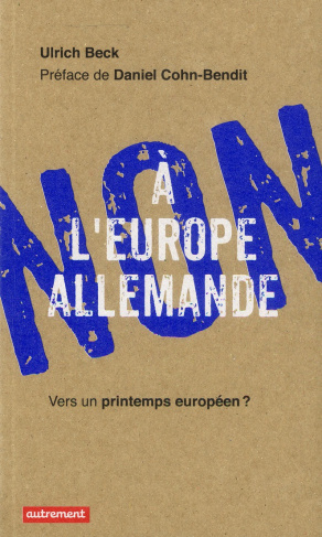Non à l'Europe allemande. Vers un printemps européen ?