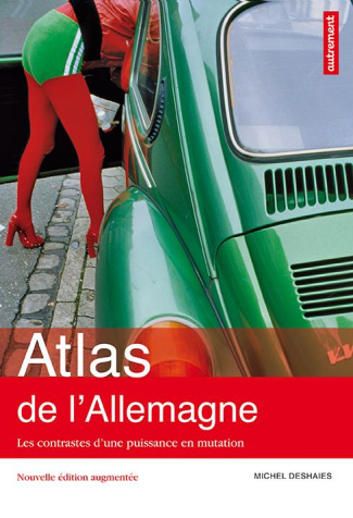 Atlas de l'Allemagne. Les contrastes d'une puissance en mutation, Edition revue et augmentée