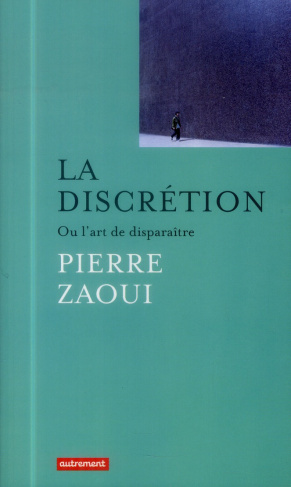 La discrétion. Ou l'art de disparaître