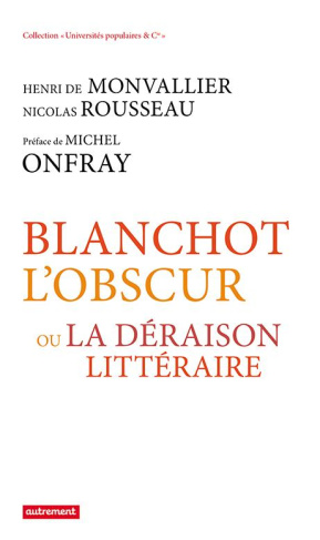 Blanchot l'obscur. Ou la déraison littéraire