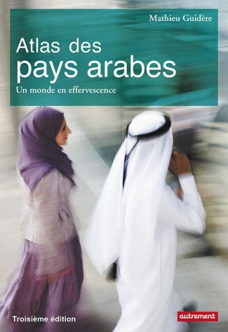 Atlas des pays arabes. Un monde en effervescence, 3e édition