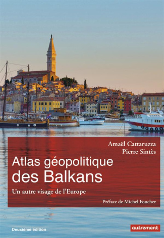 Atlas géopolitique des Balkans. Un autre visage de l'Europe, 2e édition