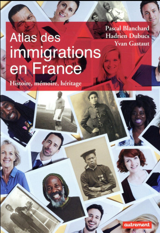 Atlas des immigrations en France. Histoire, mémoire, héritage