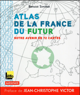 Atlas de la France du futur. Notre avenir en 72 cartes