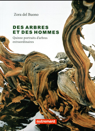 Des arbres et des hommes. Quinze portraits d'arbres extraordinaires