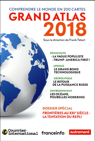 Grand atlas. Comprendre le monde en 200 cartes, Edition 2018