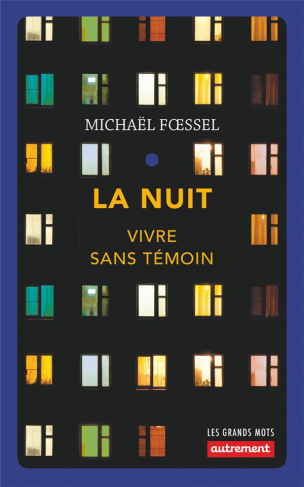 La nuit. Vivre sans témoin