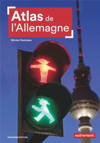 Atlas de l'Allemagne. Les contrastes d'une puissance en mutation, 3e édition