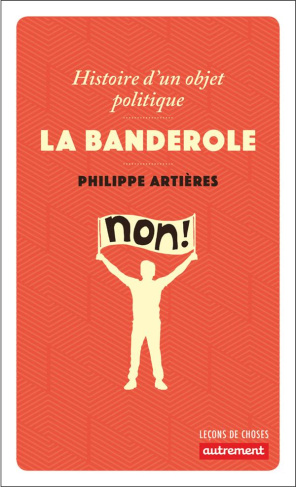La banderole. Histoire d'un objet politique