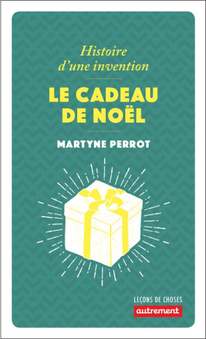 Le cadeau de Noël. Histoire d'une invention
