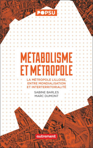 Métabolisme et métropole. La métropole lilloise, entre mondialisation et interterritorialité