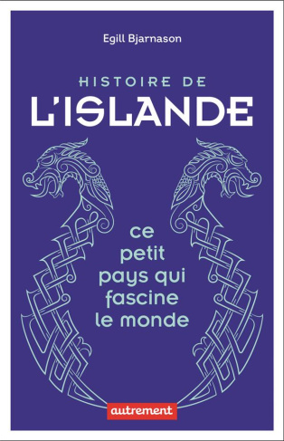 Histoire de l'Islande. Ce petit pays qui fascine le monde