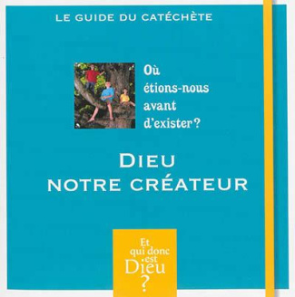 Dieu notre créateur. Le guide du catéchète, avec 1 DVD