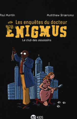 Les enquêtes du docteur Enigmus Tome 1 : Le club des assassins