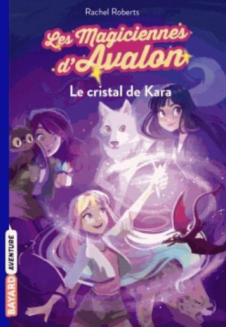 Les magiciennes d'Avalon Tome 2 : Le cristal de Kara