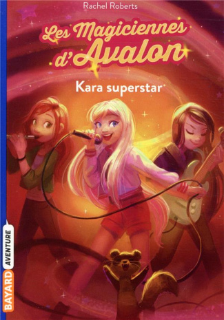 Les magiciennes d'Avalon Tome 5 : Kara superstar