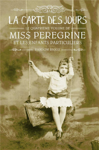 Miss Peregrine et les enfants particuliers Tome 4 : La carte des jours