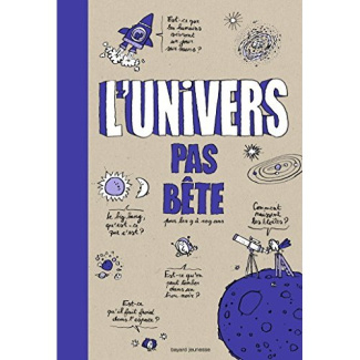 L'univers pas bête. Pour les 9 à 109 ans