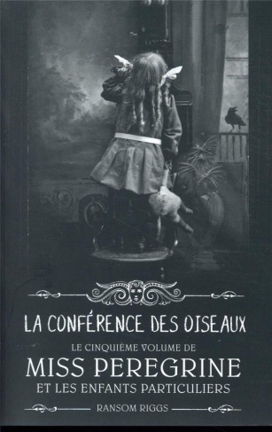 Miss Peregrine et les enfants particuliers Tome 5 : La conférence des oiseaux