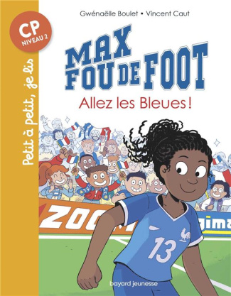 Max fou de foot Tome 5 : Allez les bleues !