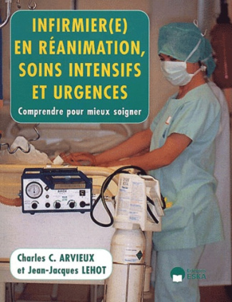 Infirmier(e) en réanimation, soins intensifs et urgences. Comprendre pour mieux soigner