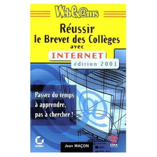 Réussir le Brevet des Collèges avec Internet. Edition 2001