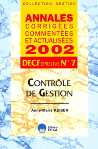 DECF N° 7 Contrôle de gestion. Annales corrigées, commentées et actualisées 2002