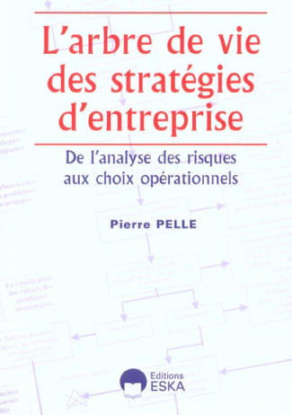 L'arbre de vie des stratégies d'entreprise. De l'analyse des risques aux choix opérationnels