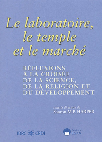 Le laboratoire, le temple et le marché. Réflexions à la croisée de la science, de la religion et du