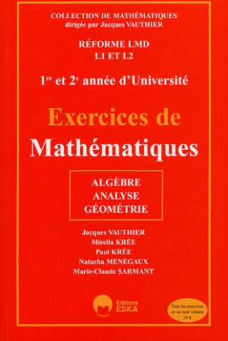 Exercices de Mathématiques 1e et 2e année d'Université. Algèbre, analyse, géométrie