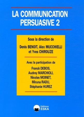 La communication persuasive. Tome 2, Applications ciblées en marketing