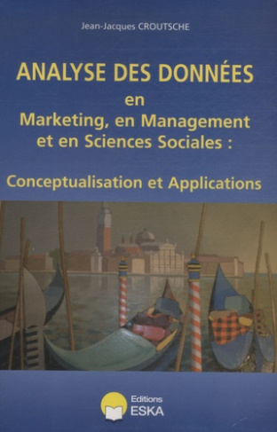 Analyse des données en marketing, en management et en sciences sociales : conceptualisation et appli