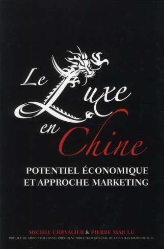 Le luxe en Chine. Potentiel économique et approche marketing
