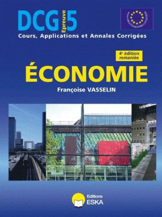Economie DCG 5. Cours, applications et annales corrigées, 4e édition