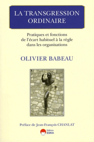La transgression ordinaire. Pratiques et fonctions de l'écart habituel à la règle dans les organisat