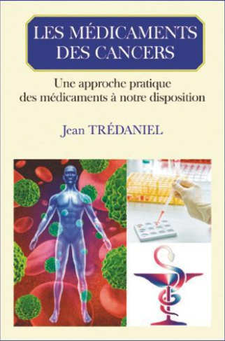 Les médicaments des cancers. Une approche pratique des médicaments à notre disposition