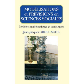 Modélisations et prévisions en sciences sociales. Modèles mathématiques et statistiques