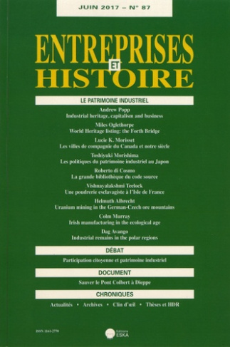 Entreprises et Histoire N° 87, juin 2017 : Le patrimoine industriel. Textes en français et anglais