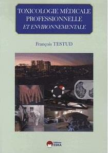 Toxicologie médicale professionnelle & environnementale. Edition 2018