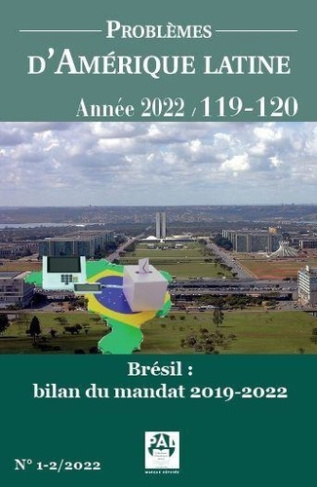 Problèmes d'Amérique latine N° 119-120, 2023 : Brésil : bilan 201-2019 du mandat de Jair Bolsonaro